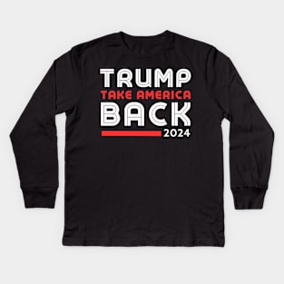 Donald Trump 2024 Take America Back Election - The Return Kids Long Sleeve T-Shirt